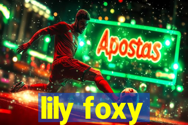 lily foxy